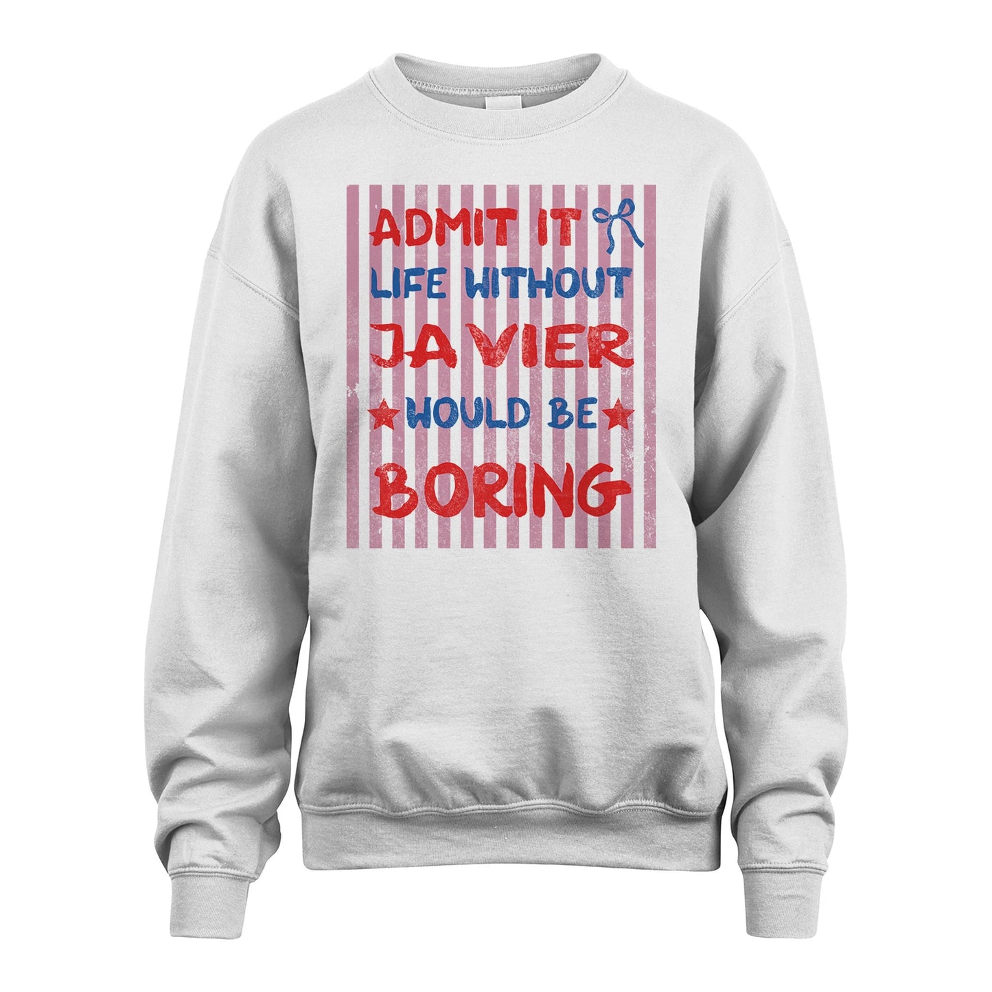 JAVIER 13K1-545 Admit It Life Without Name Would Be Boring