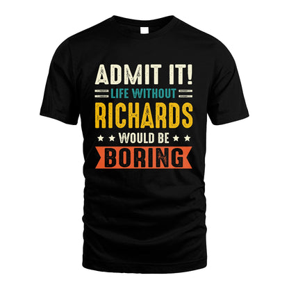 RICHARDS 13K2-124–Personalized Funny Quote Apparel “Life Without NAME Would Be Boring”