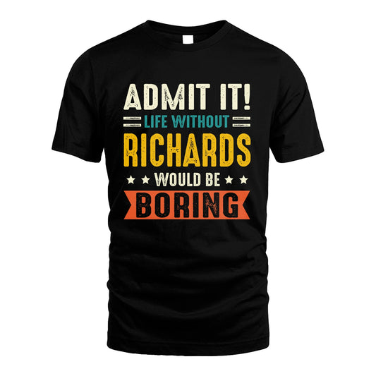 RICHARDS 13K2-124–Personalized Funny Quote Apparel “Life Without NAME Would Be Boring”