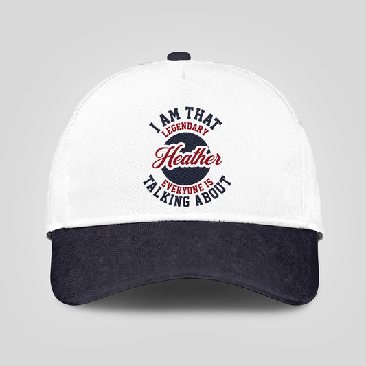 I Am That Legendary Your Name Everyone Is Talking About Baseball Cap HEATHER 13K1 C107PF