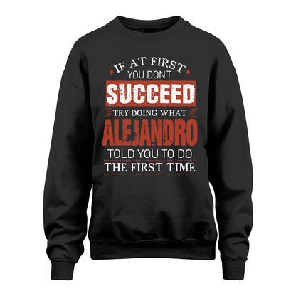 ALEJANDRO 13K1-82–Personalized Funny Quote Apparel “If At First You Don’t Succeed”