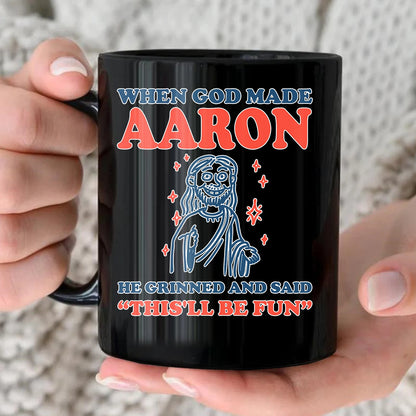 When God Made Your Name Funny Mug AARON 13K1 MG13