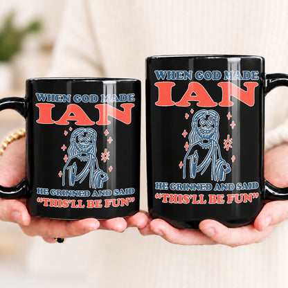 When God Made Your Name Funny Mug IAN 13K1 MG13