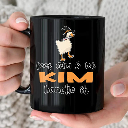 Keep Calm & Let Your Name Handle It Funny Witch Goose Mug KIM 13K1 MG01