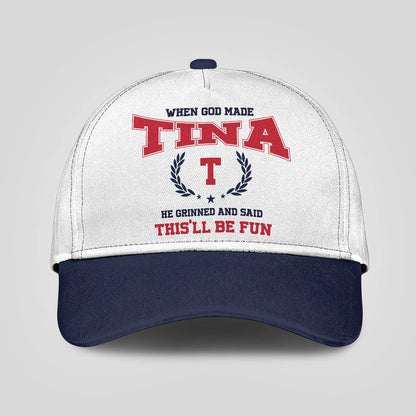 When God Made Your Name He Grinned And Said This'll Be Fun Blue Cap TINA 13K1 C57PF