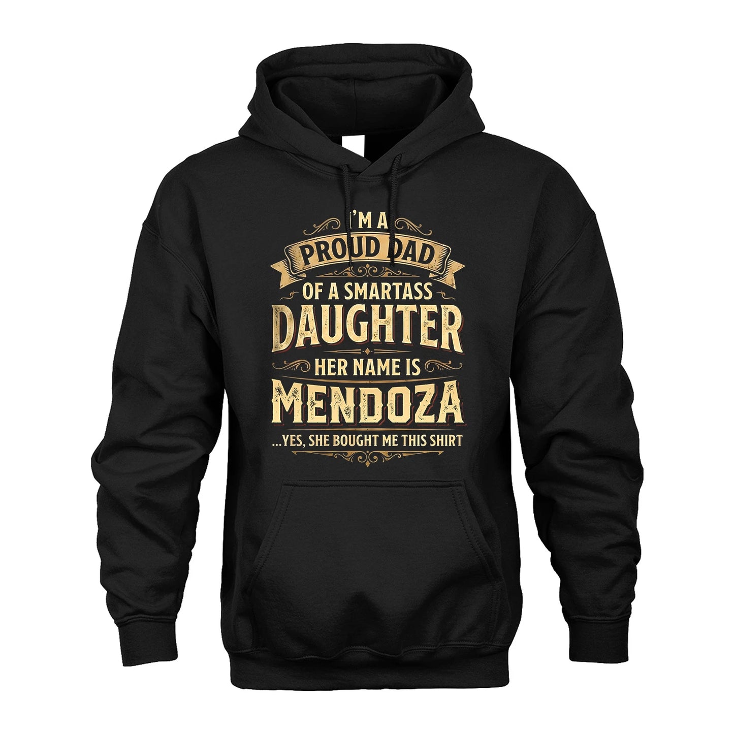 MENDOZA 13K1-356 I'm A Proud Dad Of A Smartass Daughter Her Name Is...