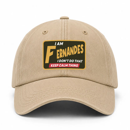 I Am Your Name I Don't Do That Keep Calm Thing Cap FERNANDES 13K1 C54PF