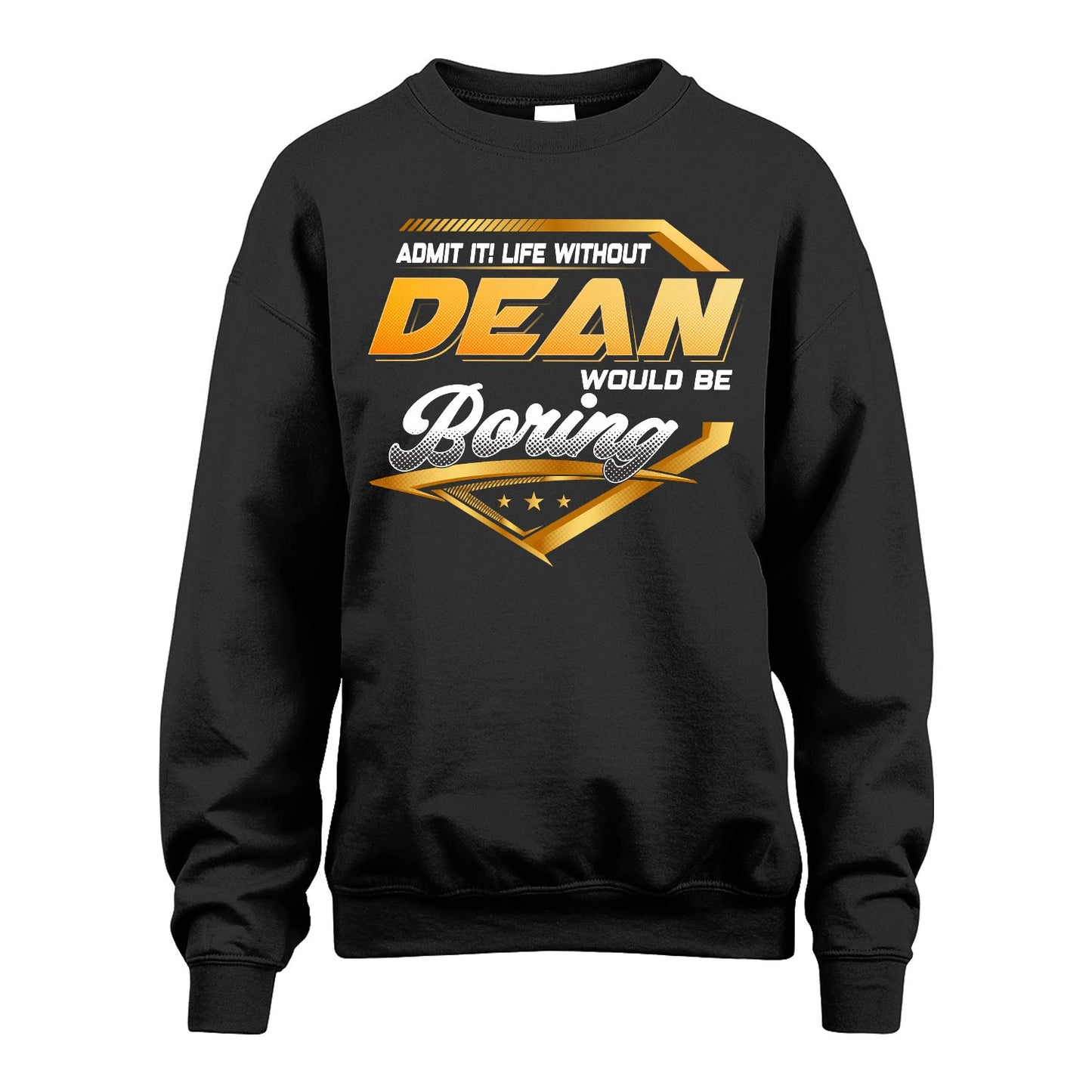 DEAN 13K1-513 Personalized "Admit It! Life Without ... Would Be Boring"