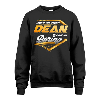 DEAN 13K1-513 Personalized "Admit It! Life Without ... Would Be Boring"