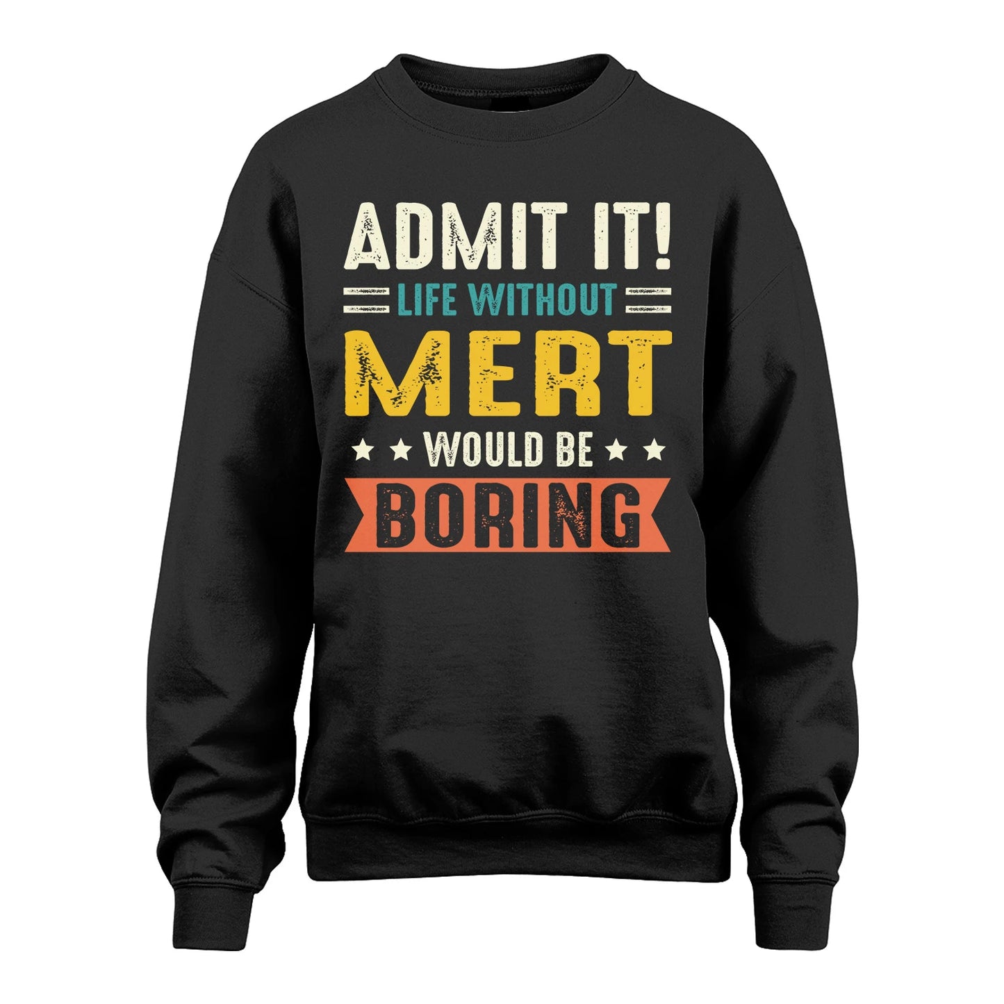 MERT 13K3-124–Personalized Funny Quote Apparel “Life Without NAME Would Be Boring”