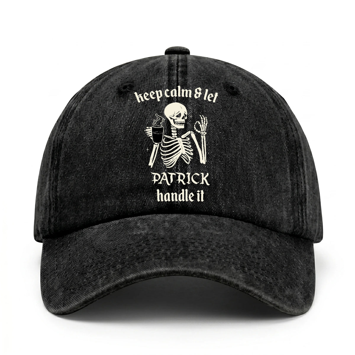 Keep Calm & Let Your Name Handle It Funny Skeleton Washed Cap PATRICK 13K1 C132PF