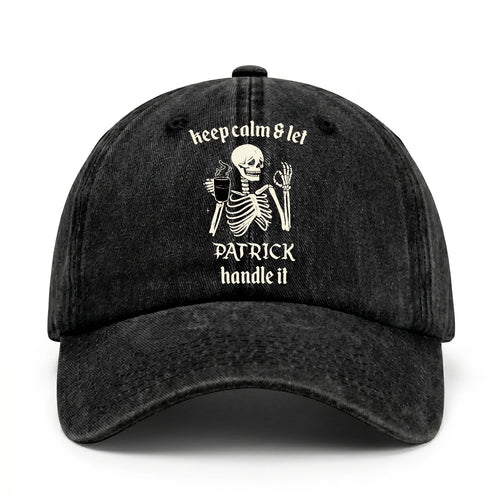 Keep Calm & Let Your Name Handle It Funny Skeleton Washed Cap PATRICK 13K1 C132PF