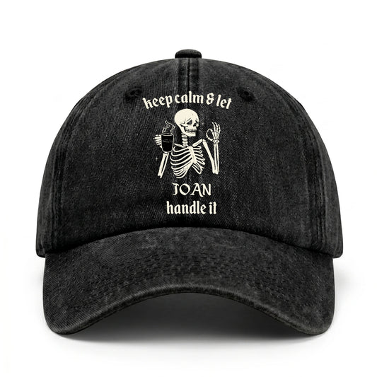 Keep Calm & Let Your Name Handle It Funny Skeleton Washed Cap JOAN 13K1 C132PF