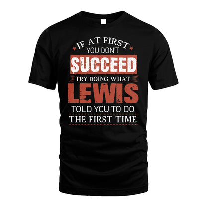 LEWIS 13K1-82–Personalized Funny Quote Apparel “If At First You Don’t Succeed”