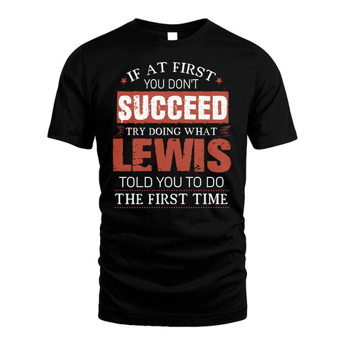 LEWIS 13K1-82–Personalized Funny Quote Apparel “If At First You Don’t Succeed”