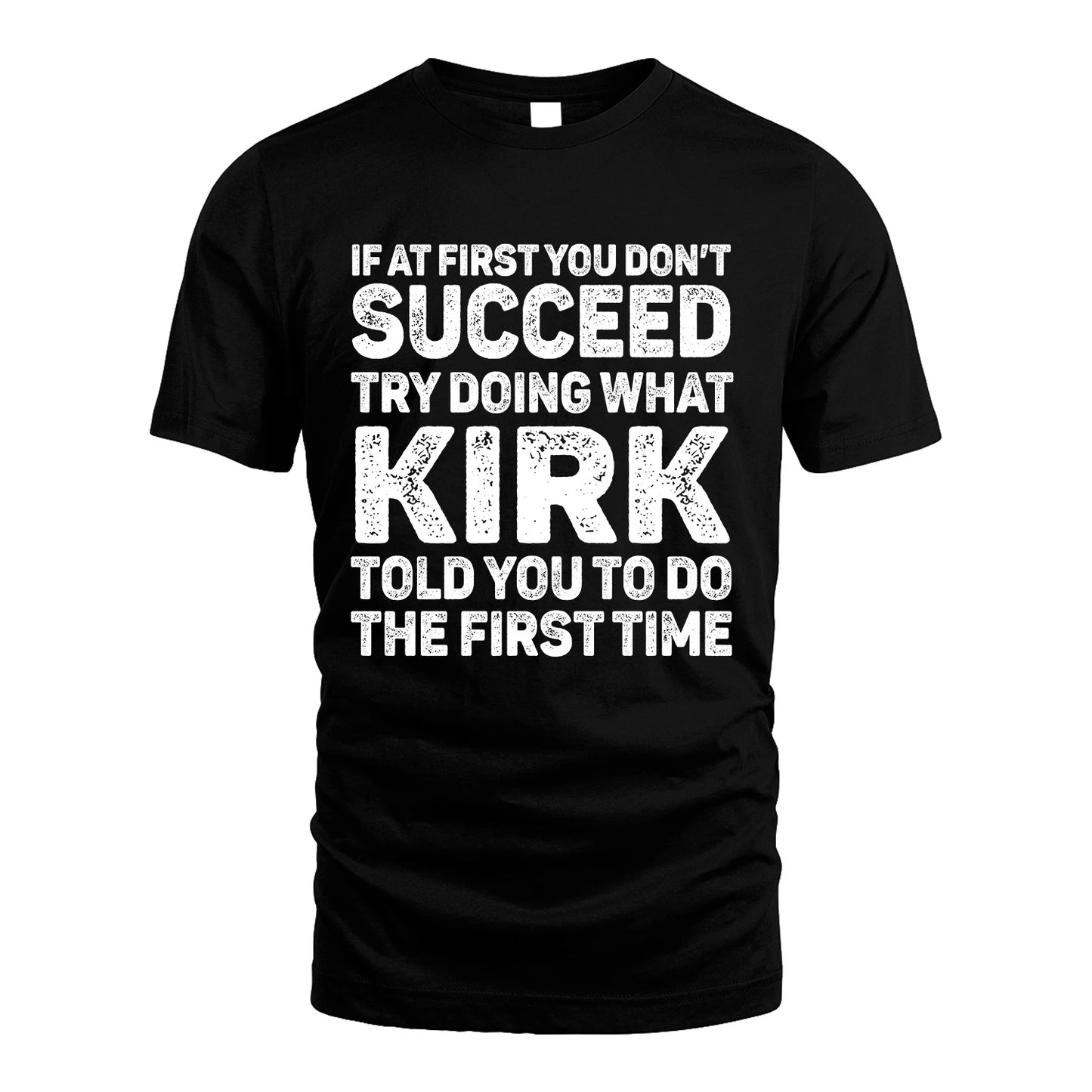 KIRK 13K2-117Personalized Funny Quote Apparel If At First You Dont Succeed