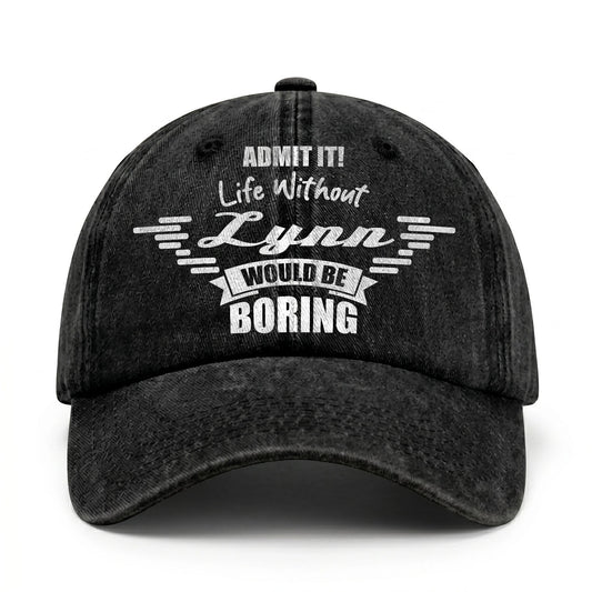 Admit It Life Without Your Name Would Be Boring Vintage Cap LYNN 13K1 C44PF
