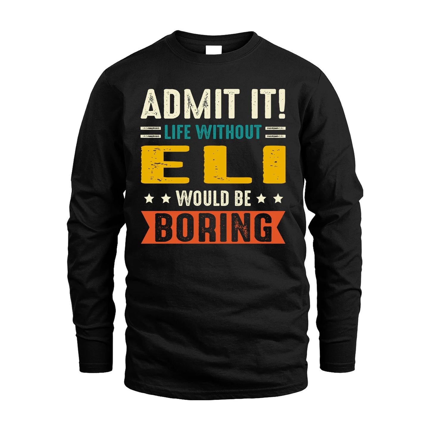 ELI 13K2-124–Personalized Funny Quote Apparel “Life Without NAME Would Be Boring”
