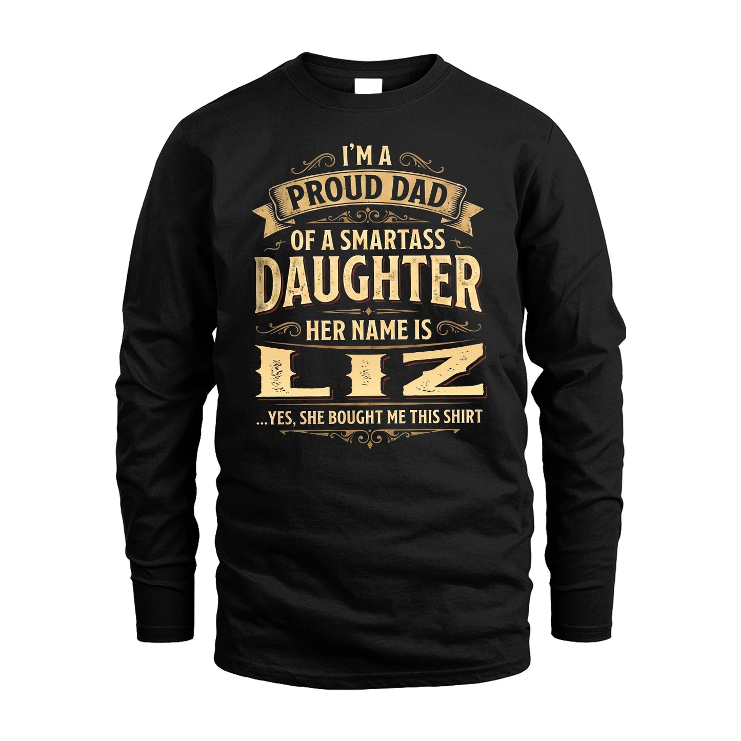 LIZ 13K1-356 I'm A Proud Dad Of A Smartass Daughter Her Name Is...
