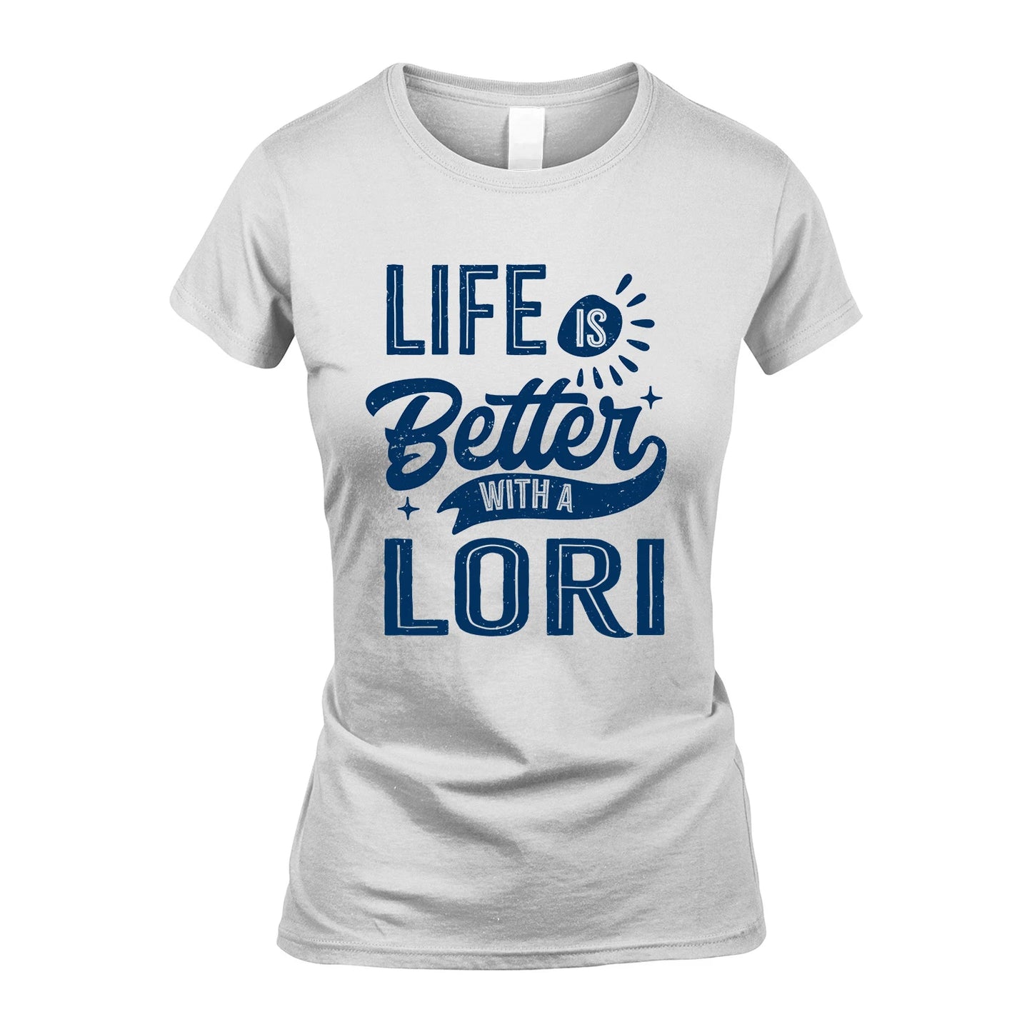 LORI 13K1-116 Personalized Name Quote T-Shirt Life Is Better With Unisex Gift