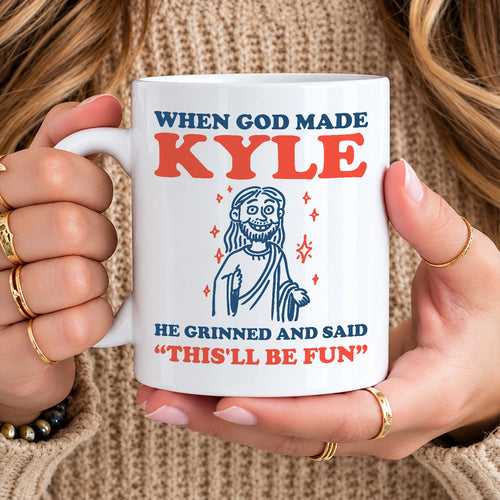 When God Made Your Name Funny Mug KYLE 13K1 MG13