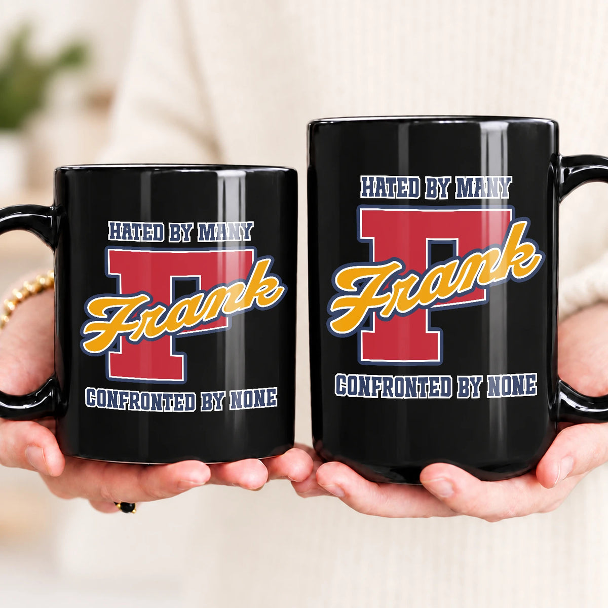 Hated By Many Confronted By None Cool Mug FRANK 13K1 MG16