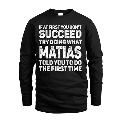 MATIAS 13K3-117Personalized Funny Quote Apparel If At First You Dont Succeed