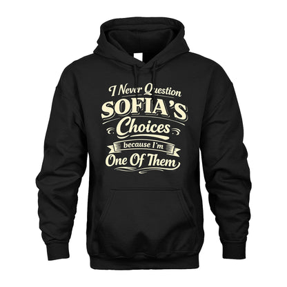 SOFIA 13K1-532 I Never Question... Choices Because I'm One Of Them