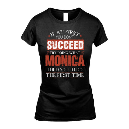MONICA 13K1-82–Personalized Funny Quote Apparel “If At First You Don’t Succeed”