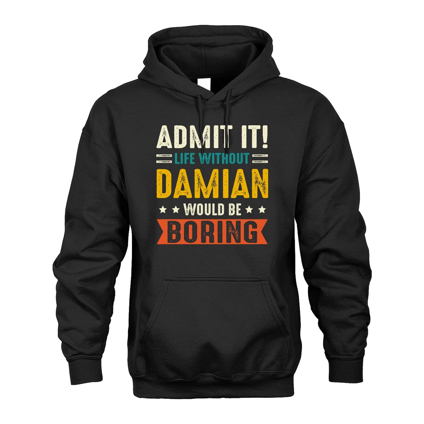 DAMIAN 13K2-124–Personalized Funny Quote Apparel “Life Without NAME Would Be Boring”