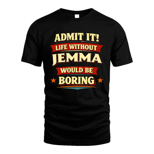 JEMMA 13K10-503 Admit It Life Without...