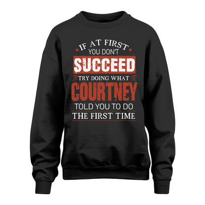 COURTNEY 13K1-82–Personalized Funny Quote Apparel “If At First You Don’t Succeed”