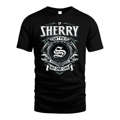 SHERRY 13K1-510 Personalized  "Can’t Fix It No One Can"