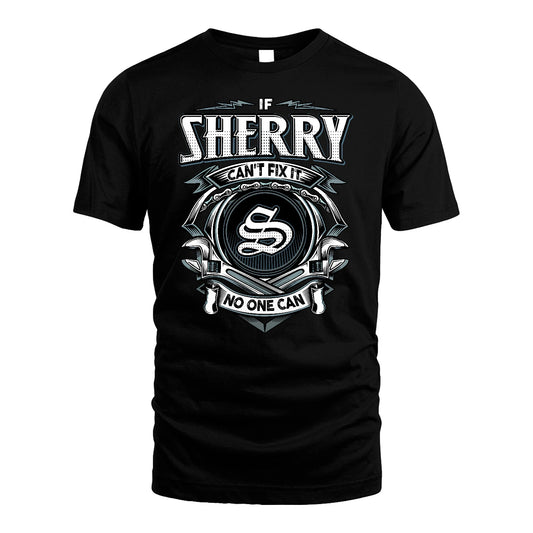 SHERRY 13K1-510 Personalized  "Can’t Fix It No One Can"