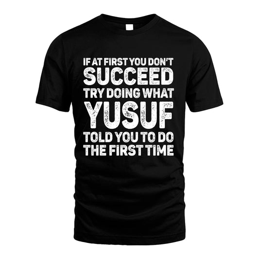 YUSUF 13K3-117Personalized Funny Quote Apparel If At First You Dont Succeed