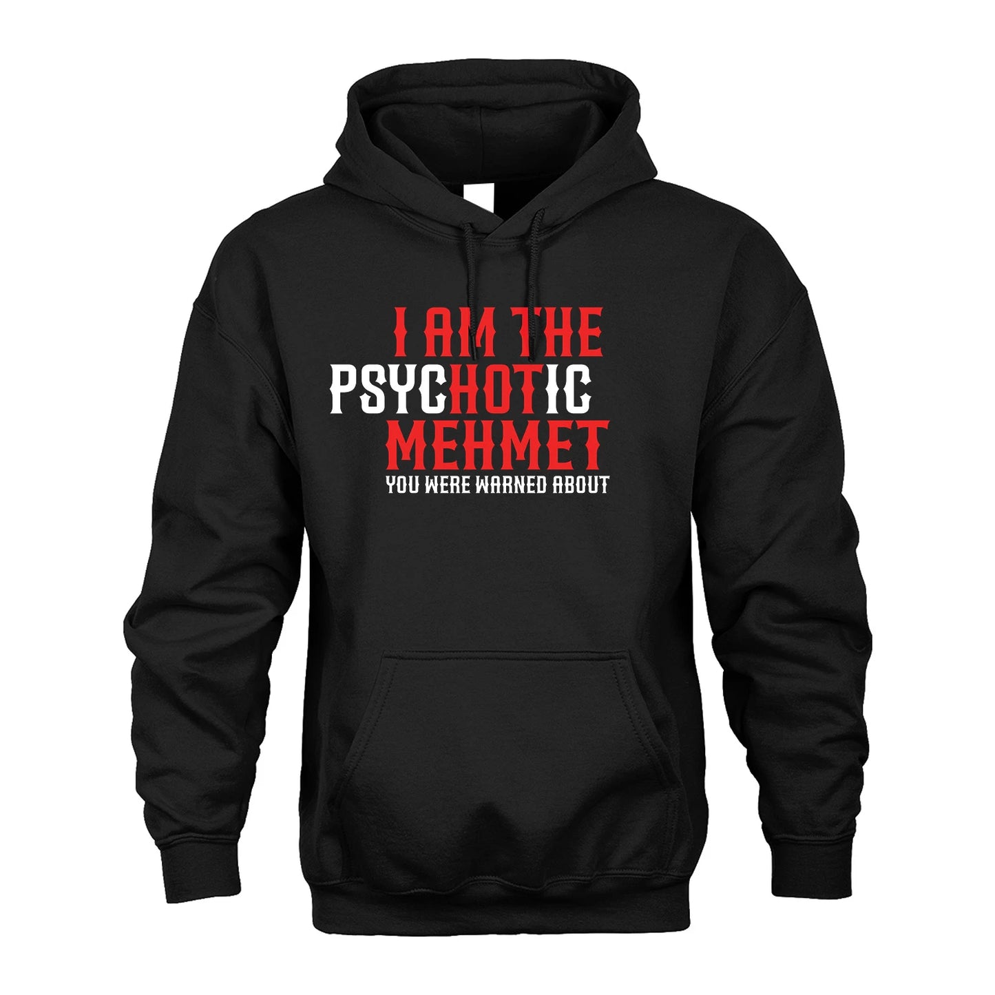 MEHMET 13K1-544 I Am The Psychotic Name You Were Warned About