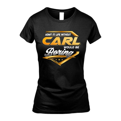 CARL 13K1-513 Personalized "Admit It! Life Without ... Would Be Boring"