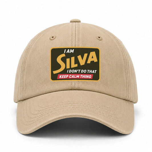 I Am Your Name I Don't Do That Keep Calm Thing Cap SILVA 13K1 C54PF
