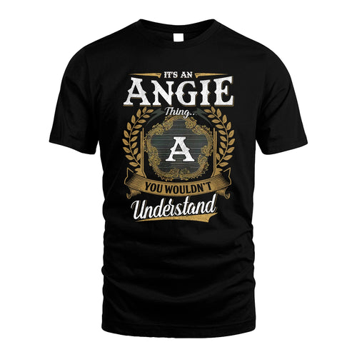 ANGIE 13K1-1–Personalized Name Quote Apparel “It’s an NAME Thing You Wouldn’t Understand”