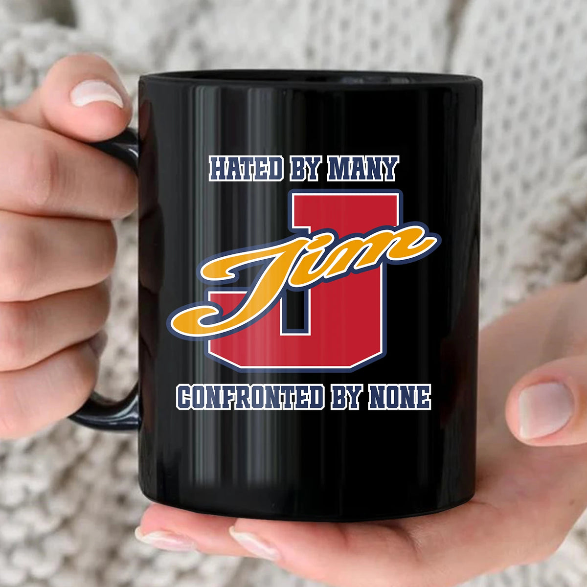 Hated By Many Confronted By None Cool Mug JIM 13K1 MG16