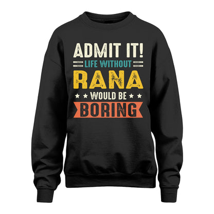 RANA 13K3-124–Personalized Funny Quote Apparel “Life Without NAME Would Be Boring”