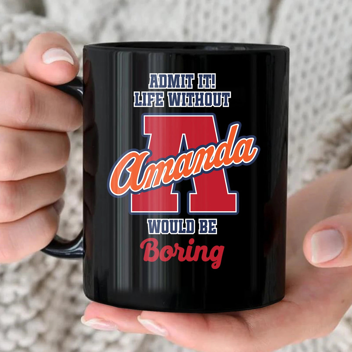 Admit It Life Without Your Name Would Be Boring Sporty Mug AMANDA 13K1 MG17