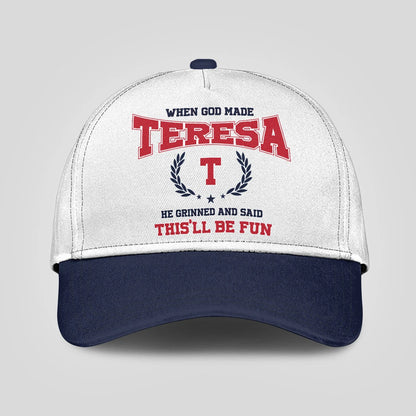When God Made Your Name He Grinned And Said This'll Be Fun Blue Cap TERESA 13K1 C57PF