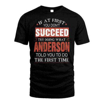 ANDERSON 13K1-82–Personalized Funny Quote Apparel “If At First You Don’t Succeed”