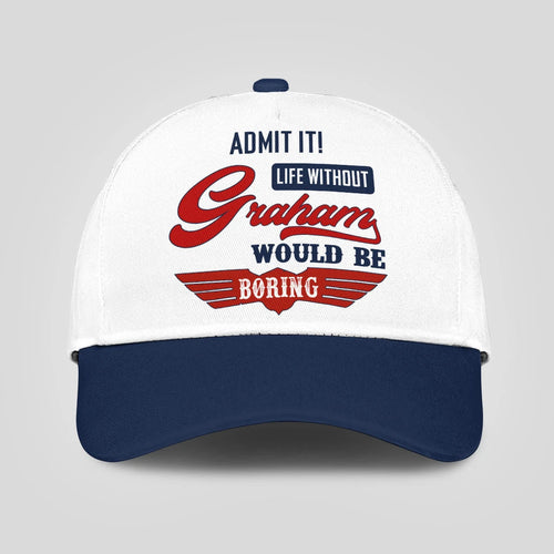 Admit It Life Without Your Name Would Be Boring Vintage Cap GRAHAM 13K1 C52PF