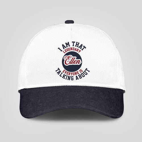 I Am That Legendary Your Name Everyone Is Talking About Baseball Cap ELLEN 13K1 C107PF
