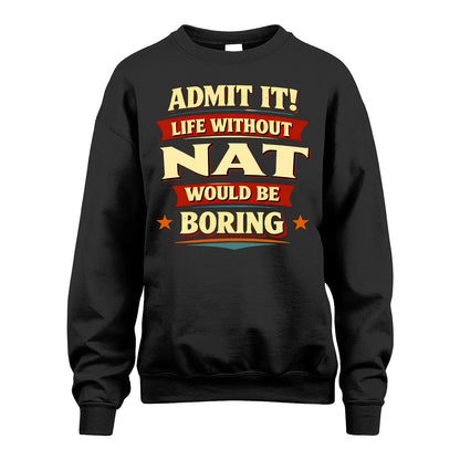 NAT 13K3-503 Personalized "Admit It Life Without..."