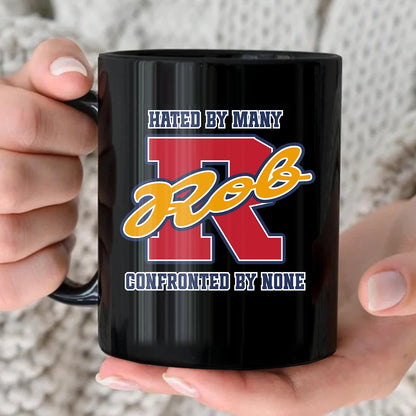 Hated By Many Confronted By None Cool Mug ROB 13K1 MG16