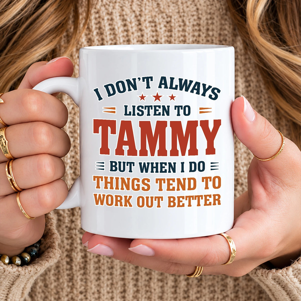 I Don’t Always Listen to Your Name Funny Mug TAMMY 13K1 MG12