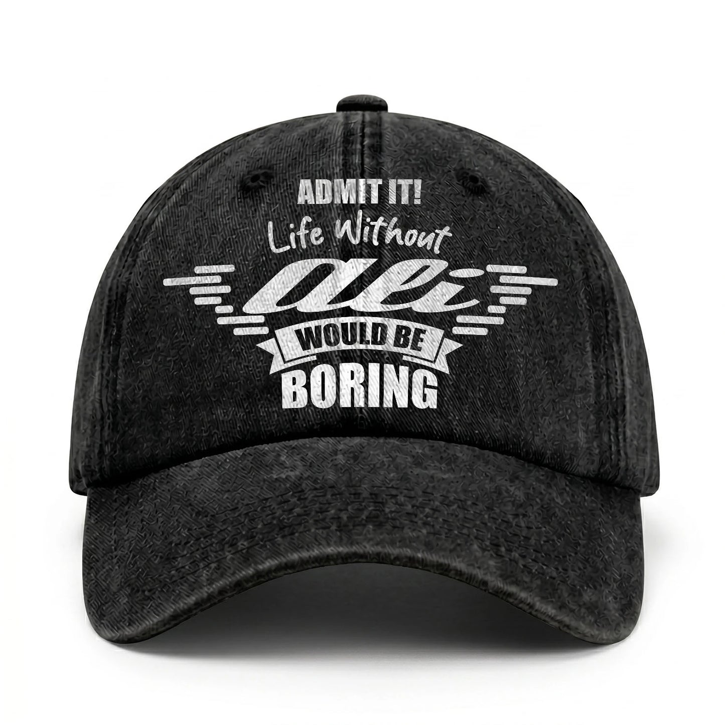 Admit It Life Without Your Name Would Be Boring Vintage Cap ALI 13K1 C44PF